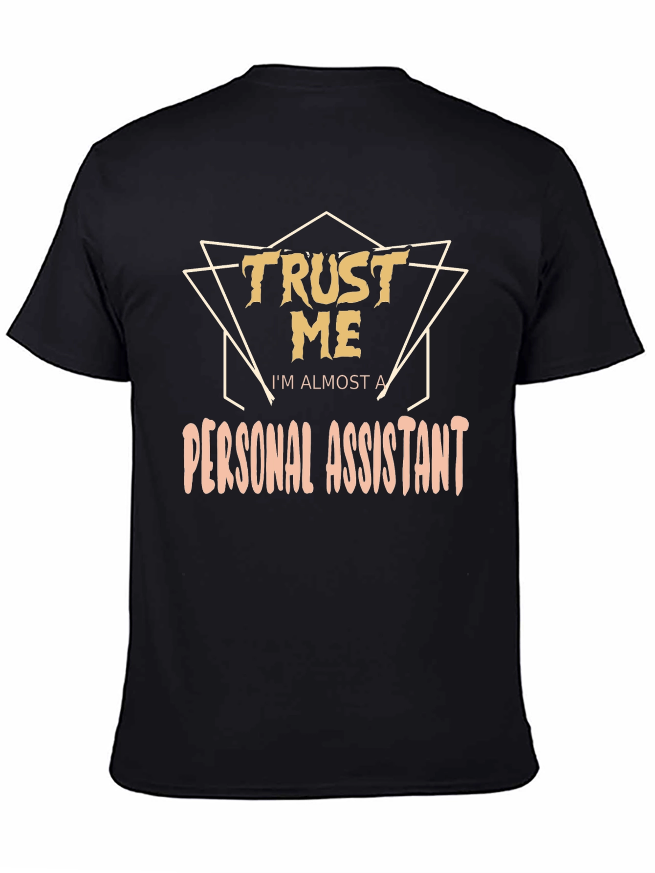 Trust Me Im Almost a Personal Assistant T-Shirt