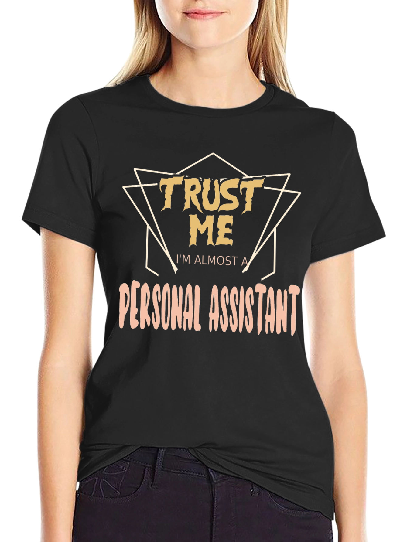 Trust Me Im Almost a Personal Assistant T-Shirt