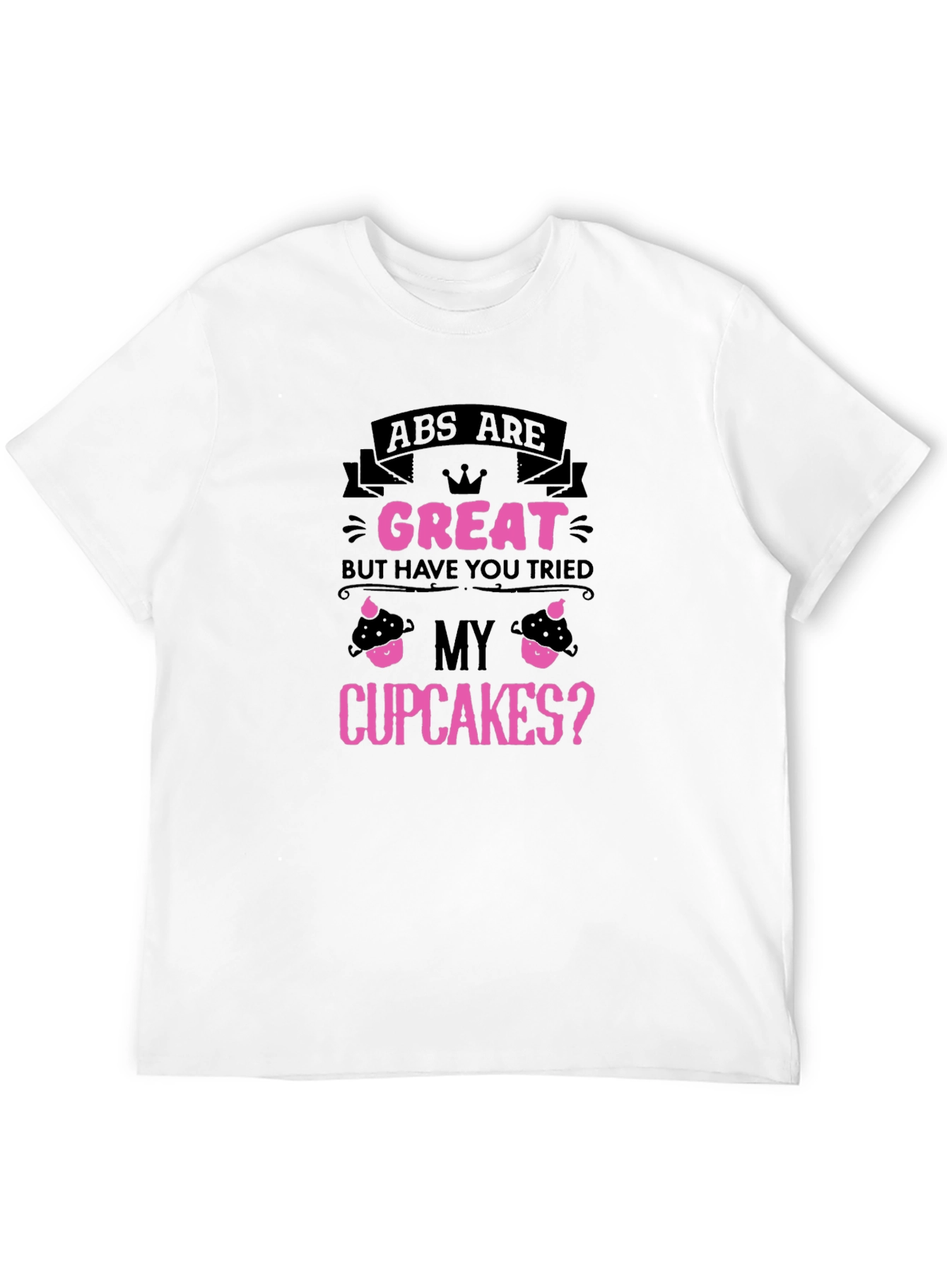 Abs Are Great Cupcake T-Shirt