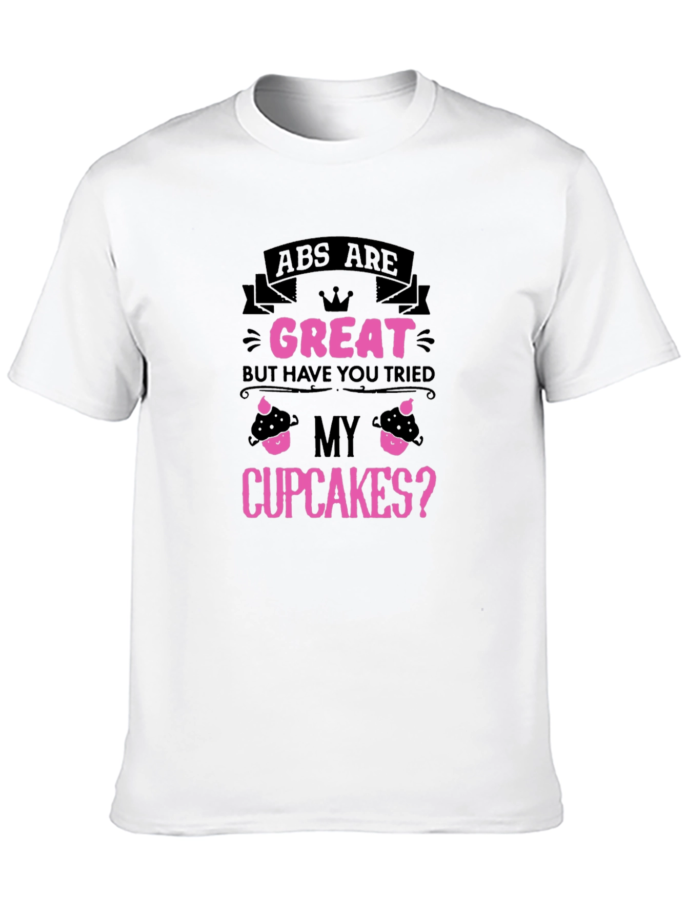 Abs Are Great Cupcake T-Shirt
