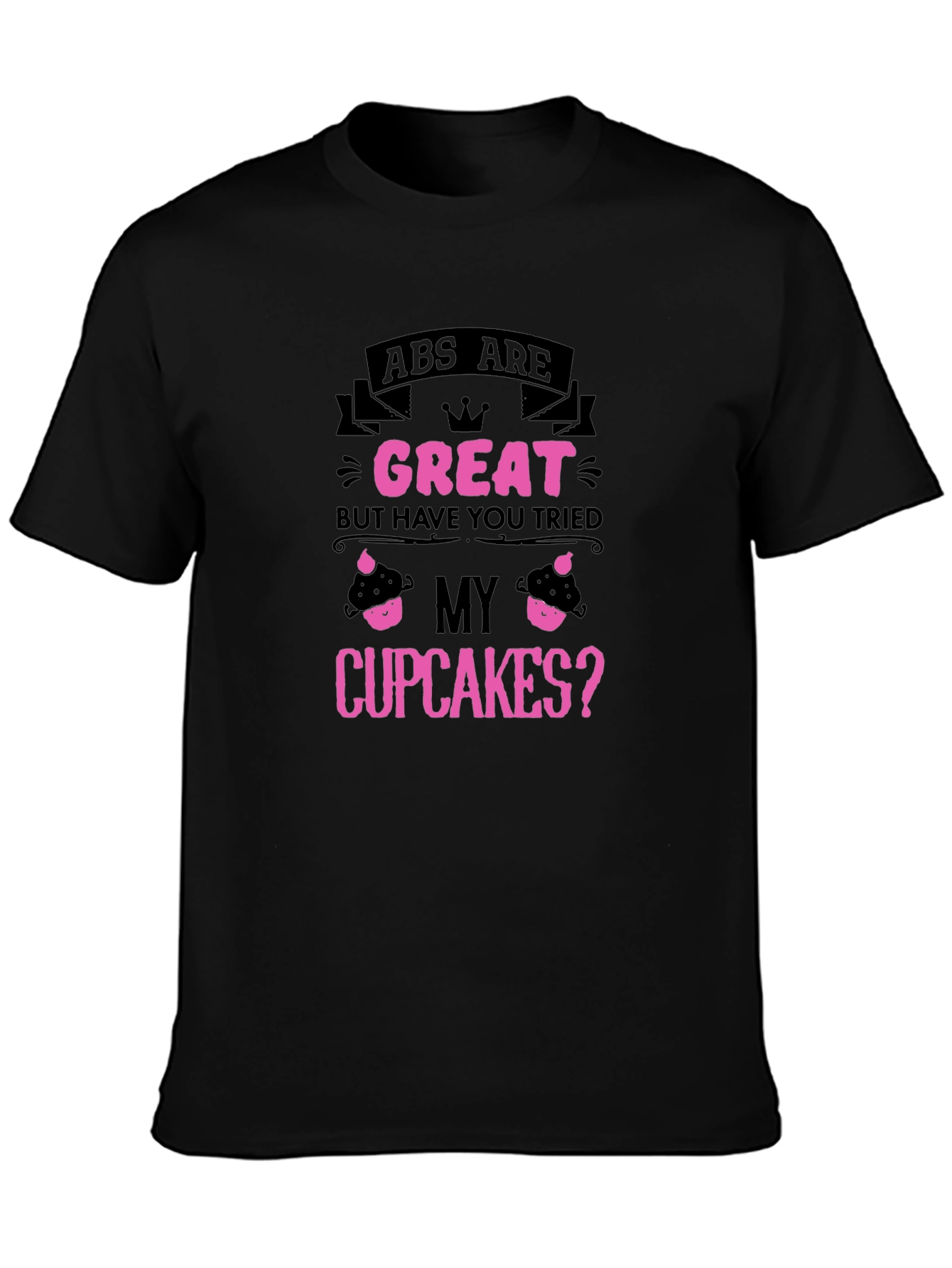 Abs Are Great Cupcake T-Shirt