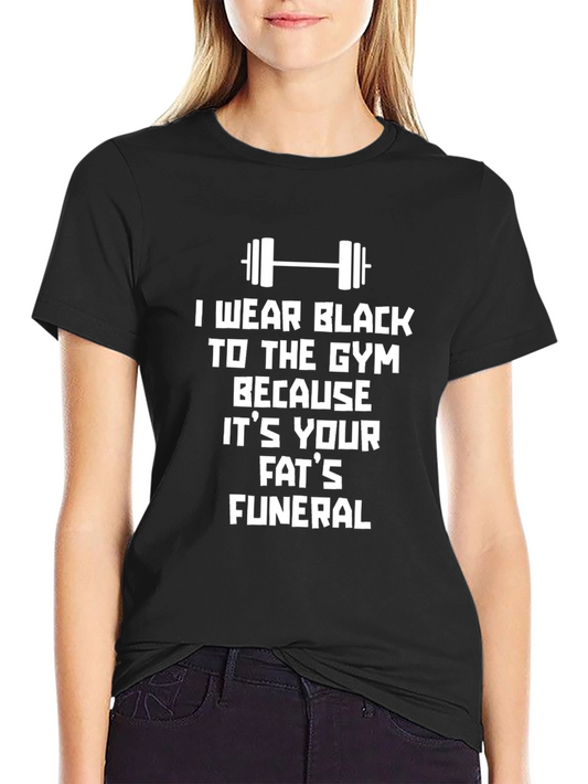 Gym Humor T-Shirt: Fats Funeral Black Tee