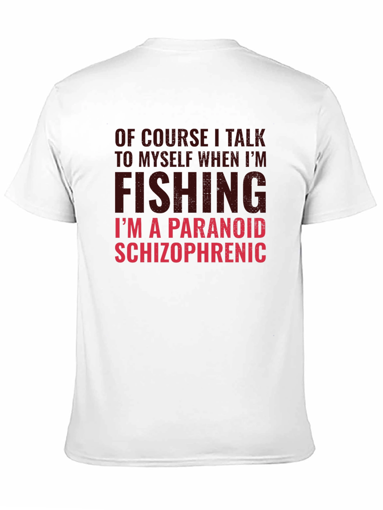 Funny Fishing T-Shirt: Paranoid Schizophrenic