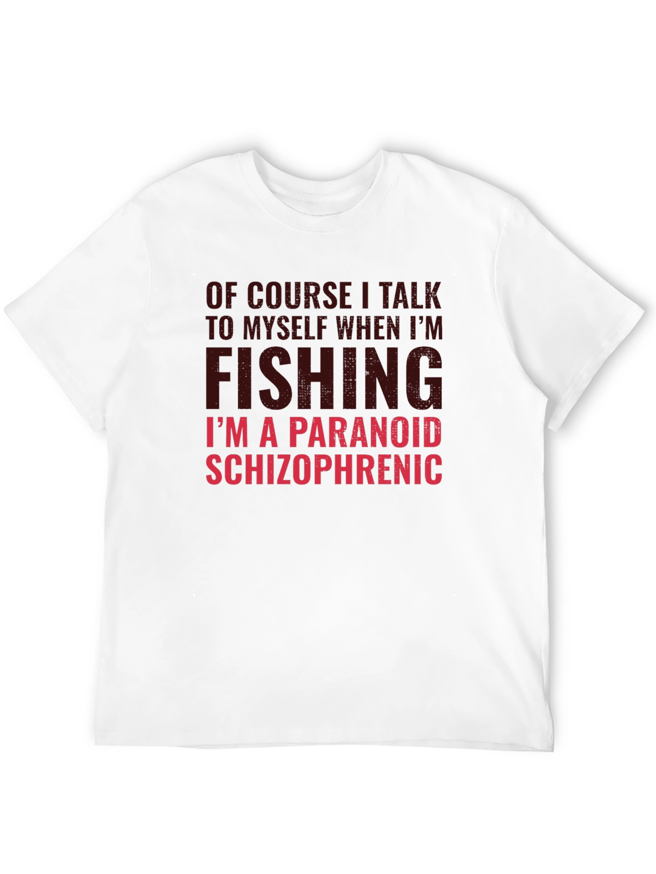 Funny Fishing T-Shirt: Paranoid Schizophrenic