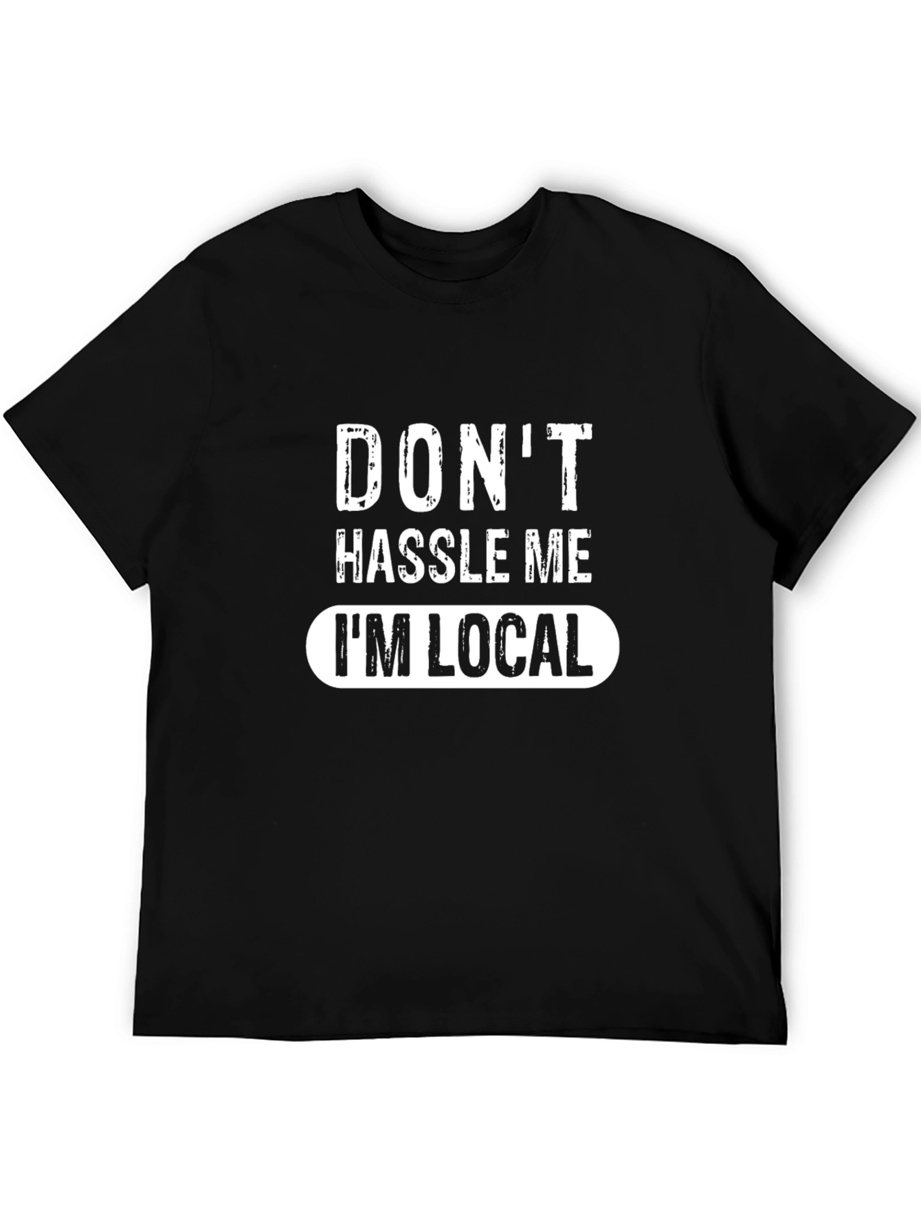 Dont Hassle Me Im Local Black Graphic Tee