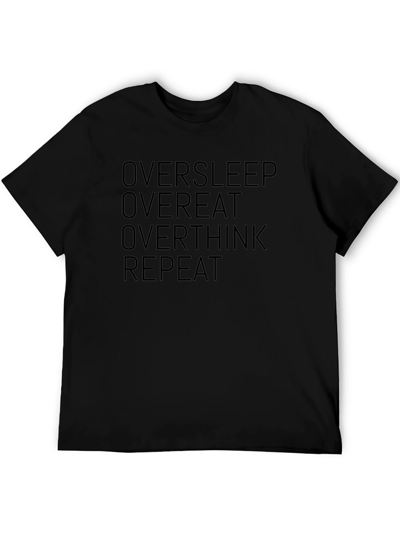 Oversleep Overeat Overthink Repeat T-Shirt