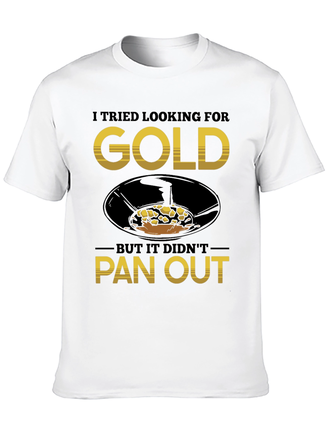 Gold Panning T-Shirt: Funny Prospecting Tee