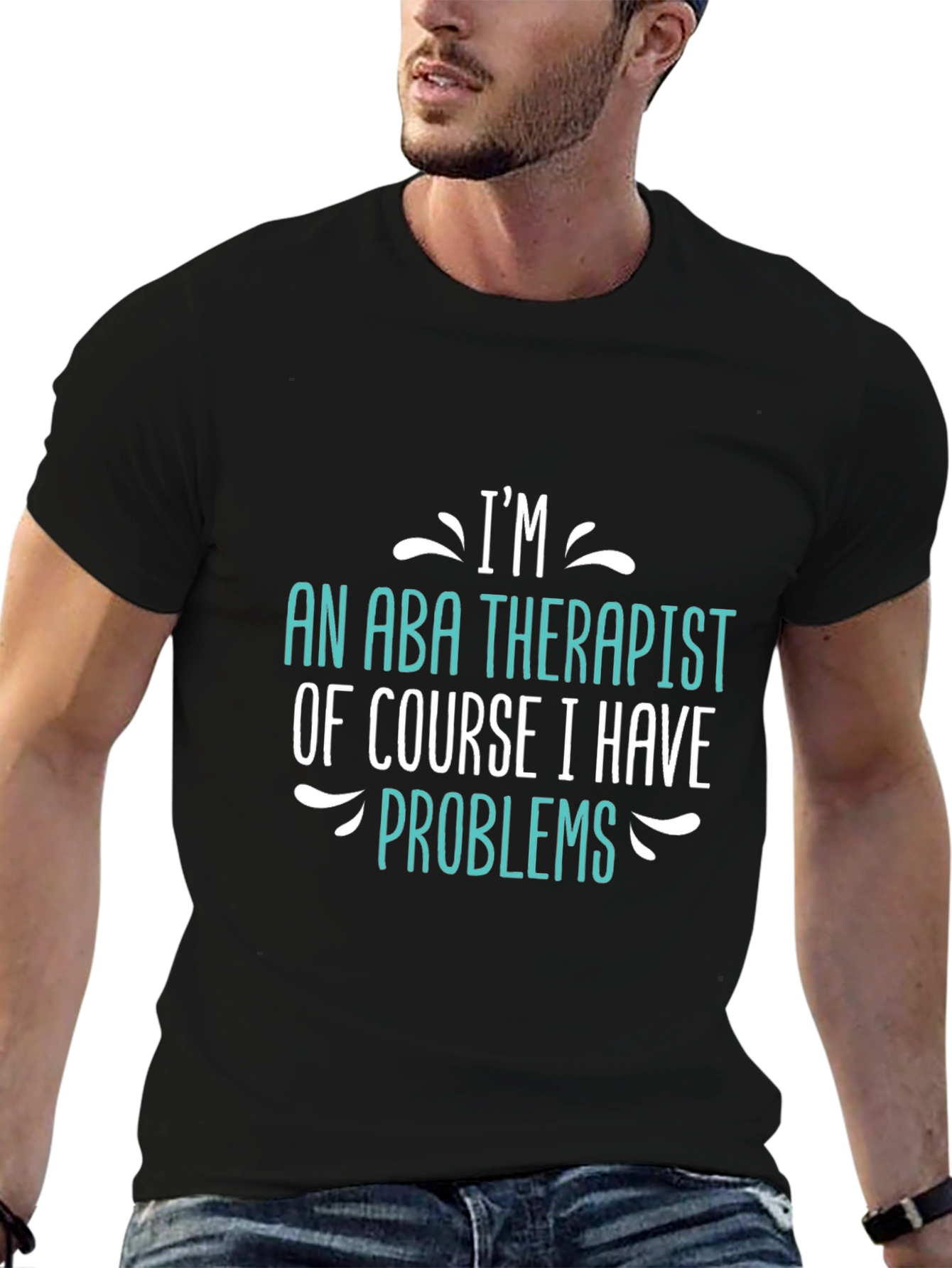 Im an ABA Therapist - Funny T-Shirt