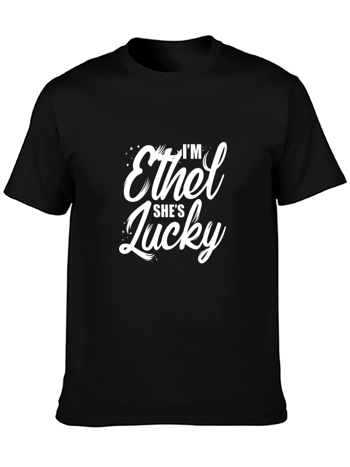 Im Ethel Shes Lucky T-Shirt - Matching Couple Shirt