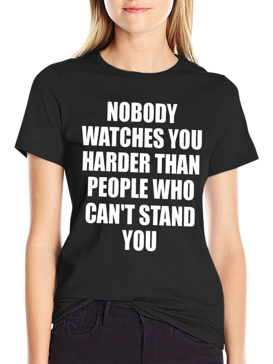 Sarcastic Graphic Tee - Nobody Watches You T-Shirt