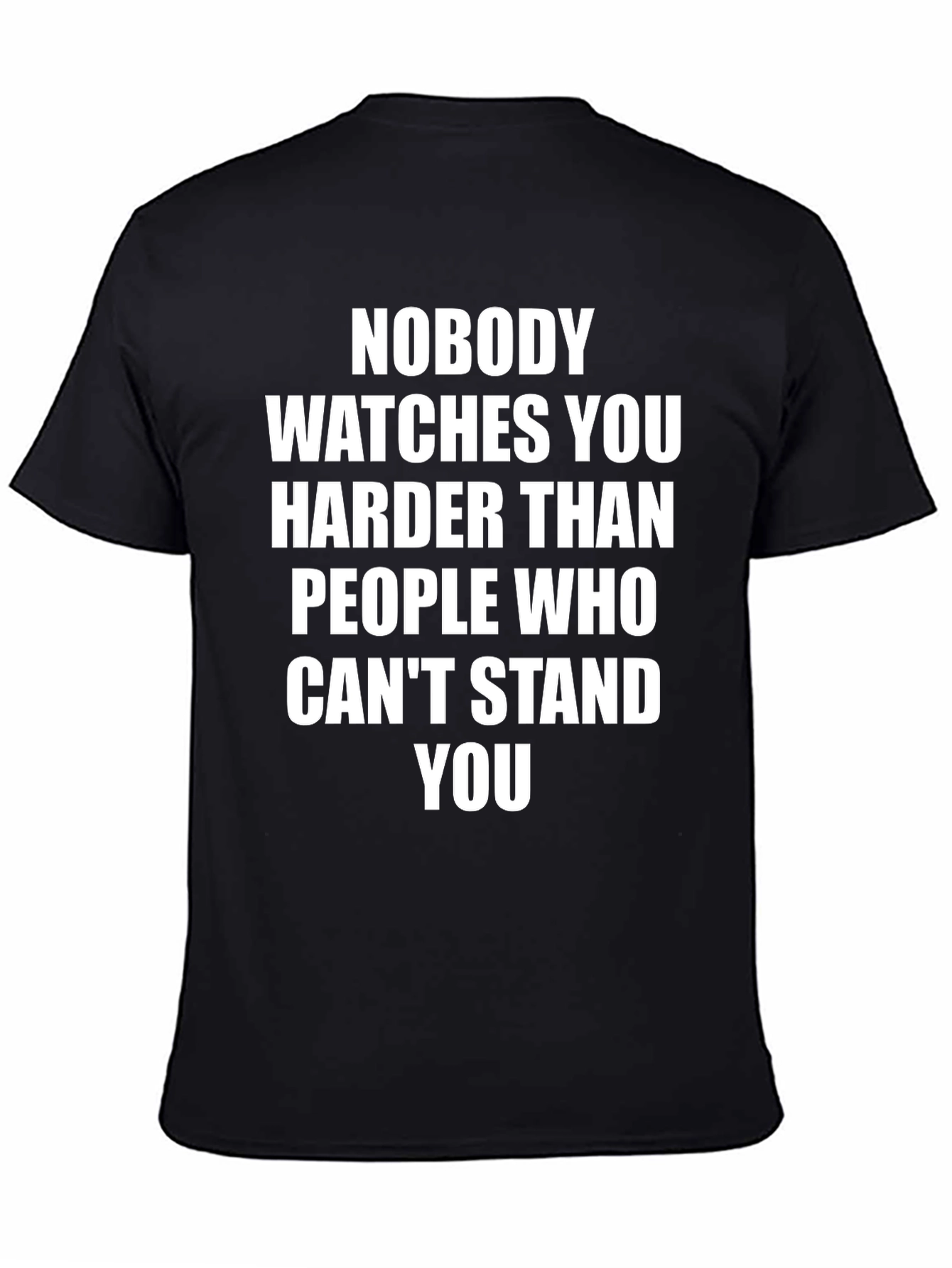 Sarcastic Graphic Tee - Nobody Watches You T-Shirt