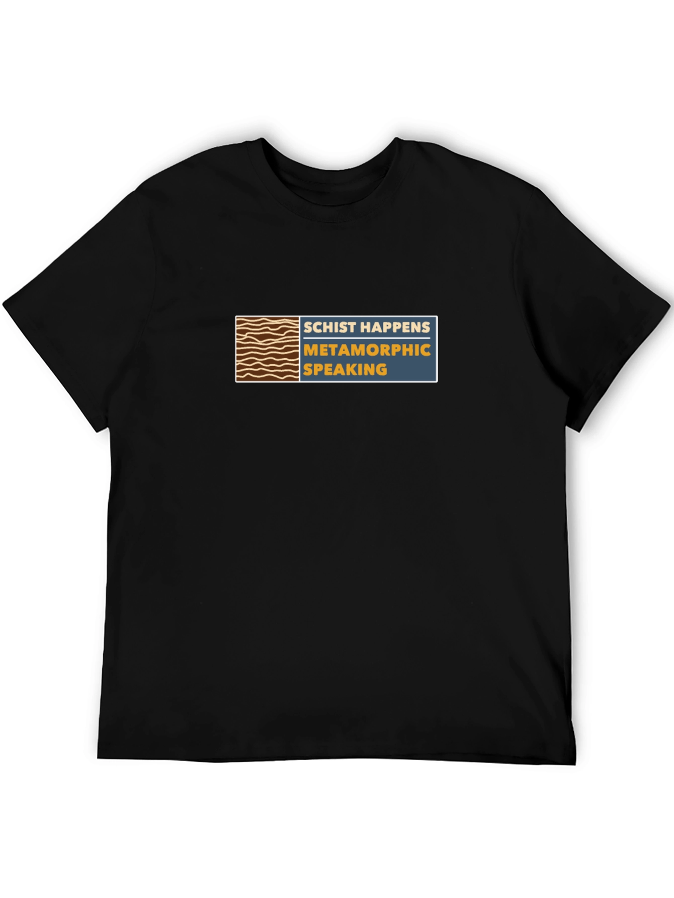 Schist Happens T-Shirt - Metamorphic Speaking Tee