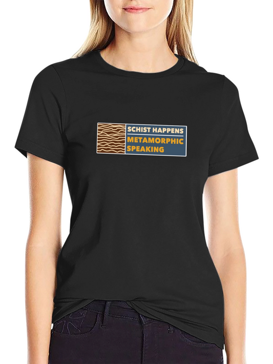 Schist Happens T-Shirt - Metamorphic Speaking Tee