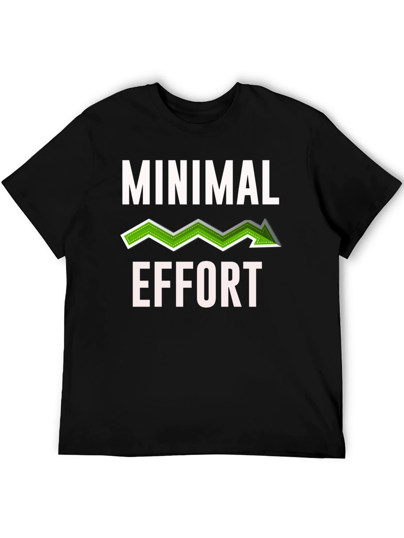 Minimal Effort Graphic T-Shirt - Funny Sarcastic Tee