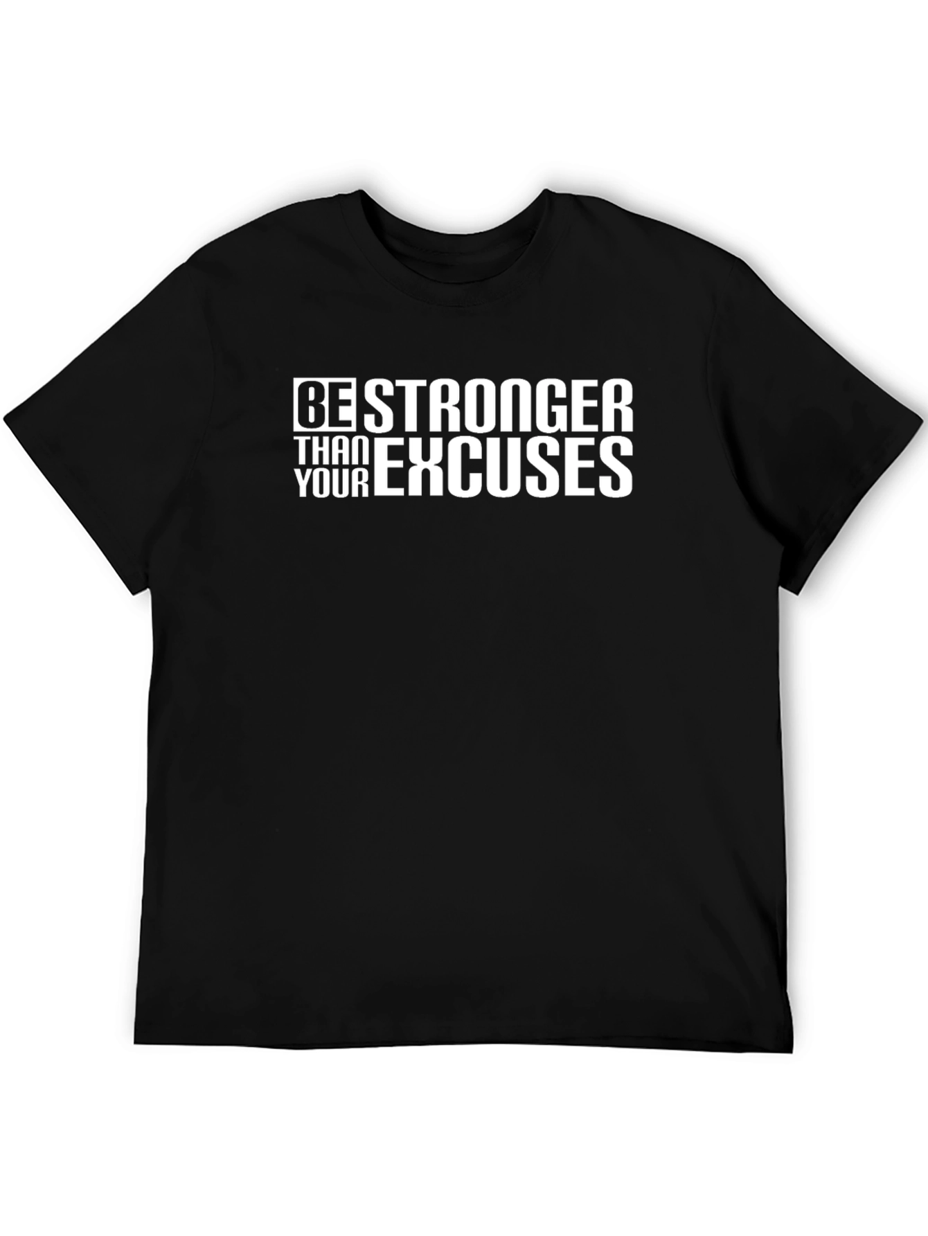 Be Stronger Than Your Excuses Graphic T-Shirt