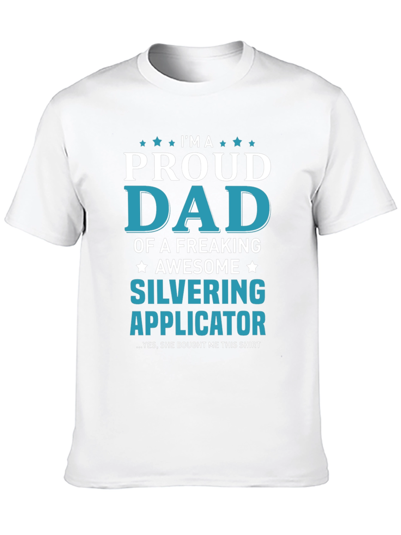 Proud Dad of a Silvering Applicator T-Shirt