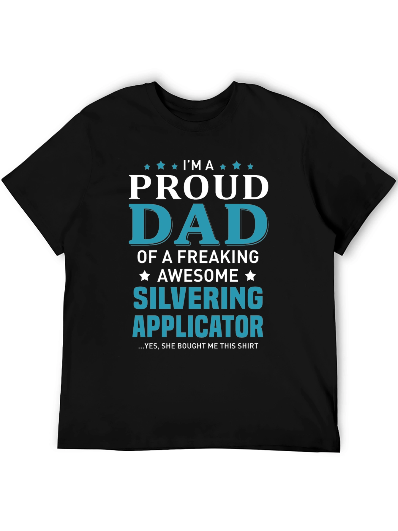 Proud Dad of a Silvering Applicator T-Shirt