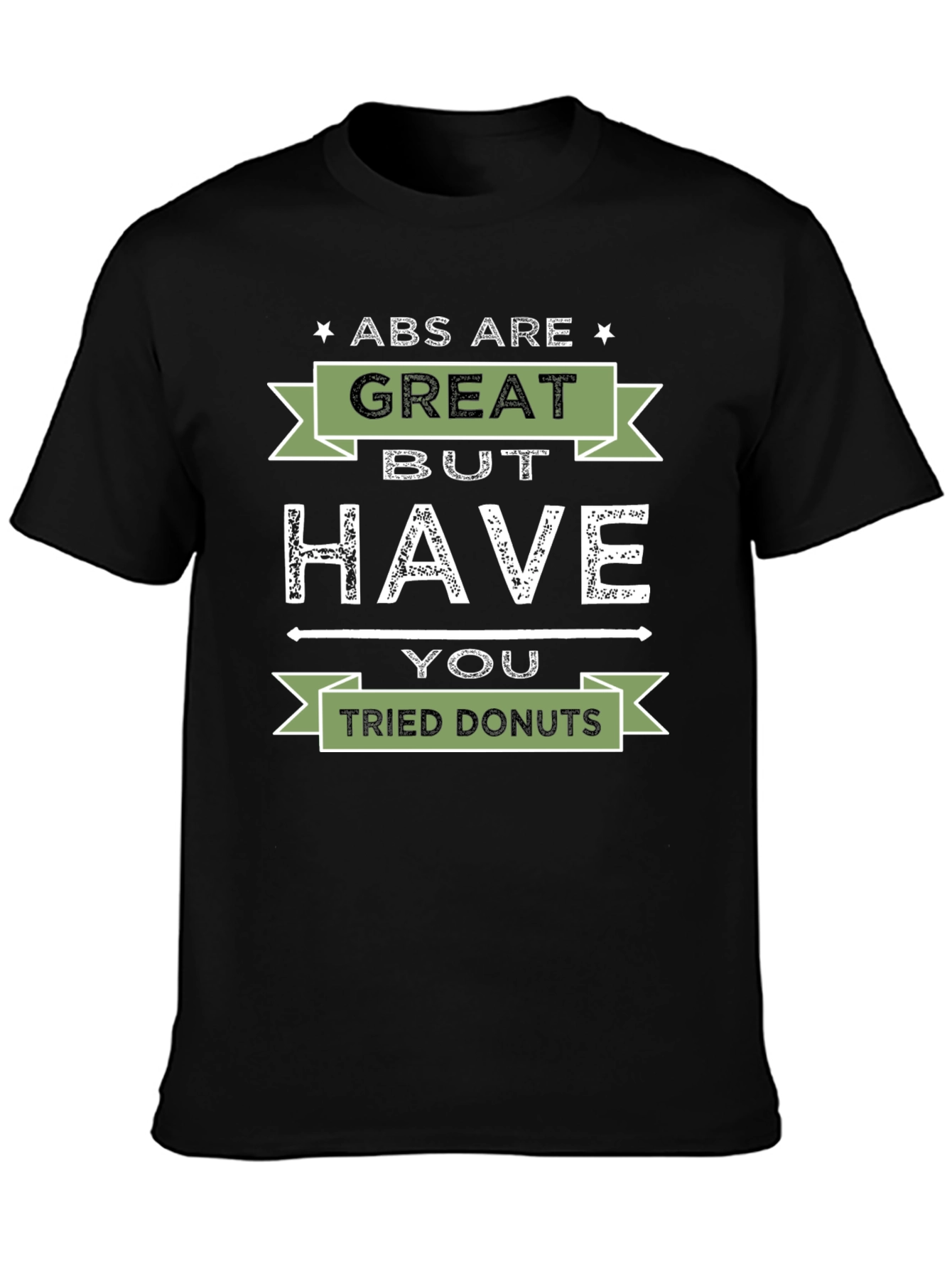 Abs are Great But Have You Tried Donuts T-Shirt