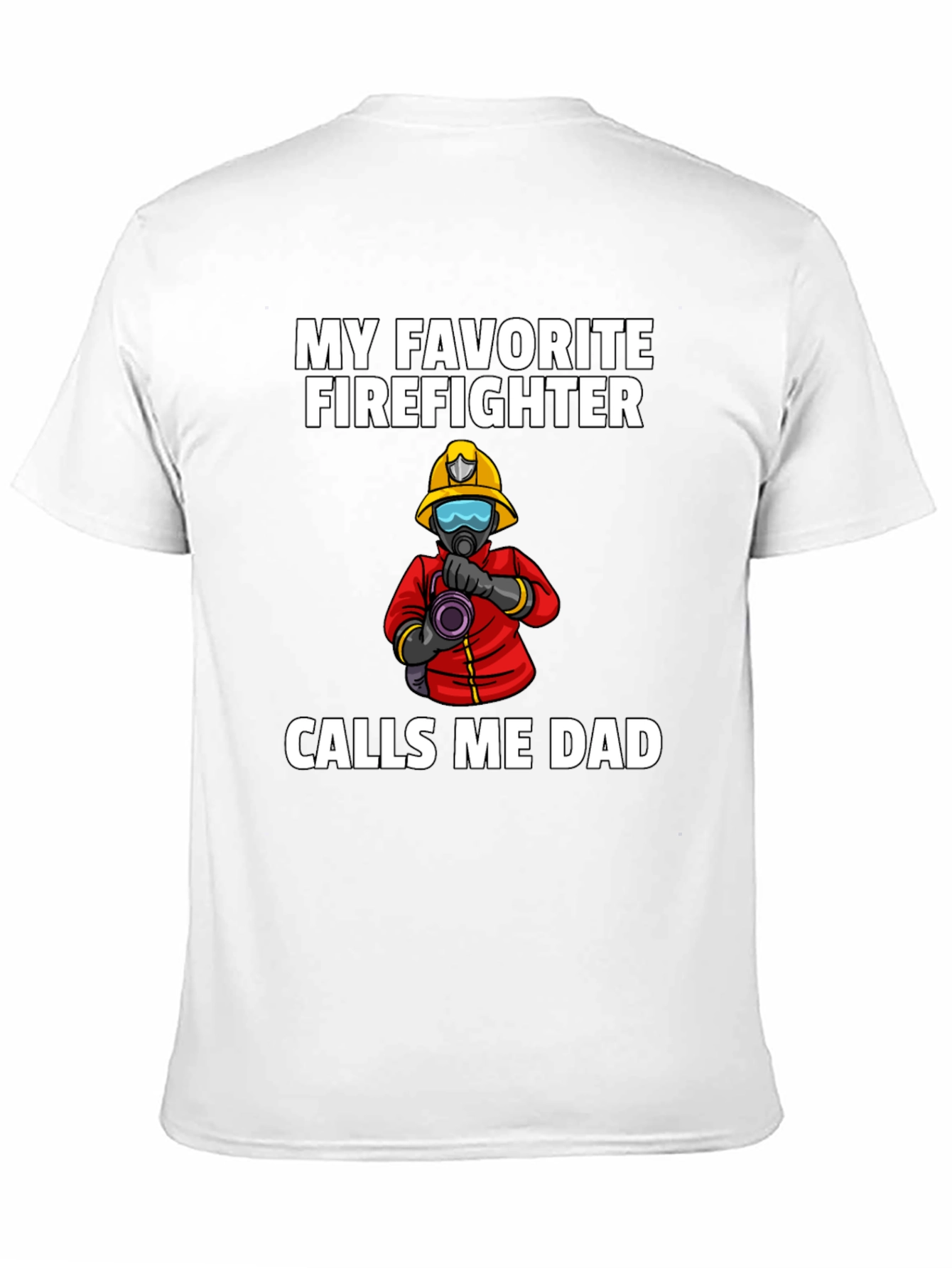 My Favorite Firefighter Calls Me Dad T-Shirt