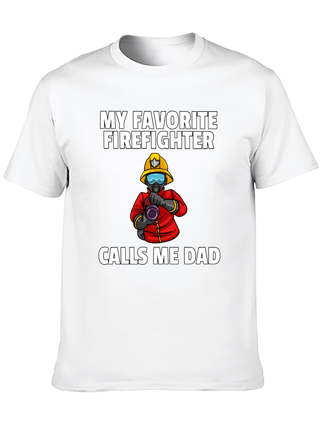 My Favorite Firefighter Calls Me Dad T-Shirt