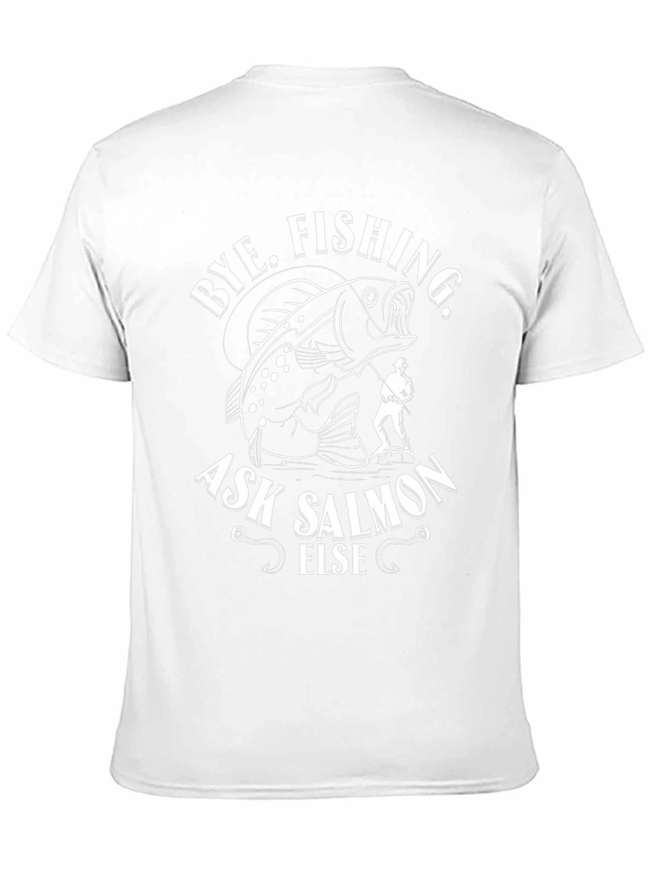 Bye Fishing Ask Salmon Else Black Graphic Tee