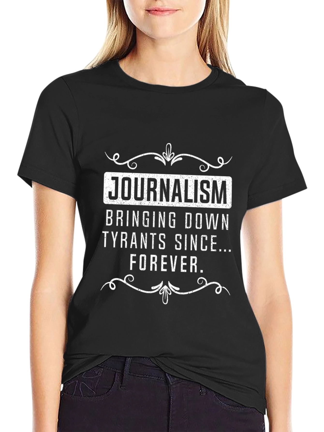 Journalism T-Shirt - Bringing Down Tyrants Since Forever