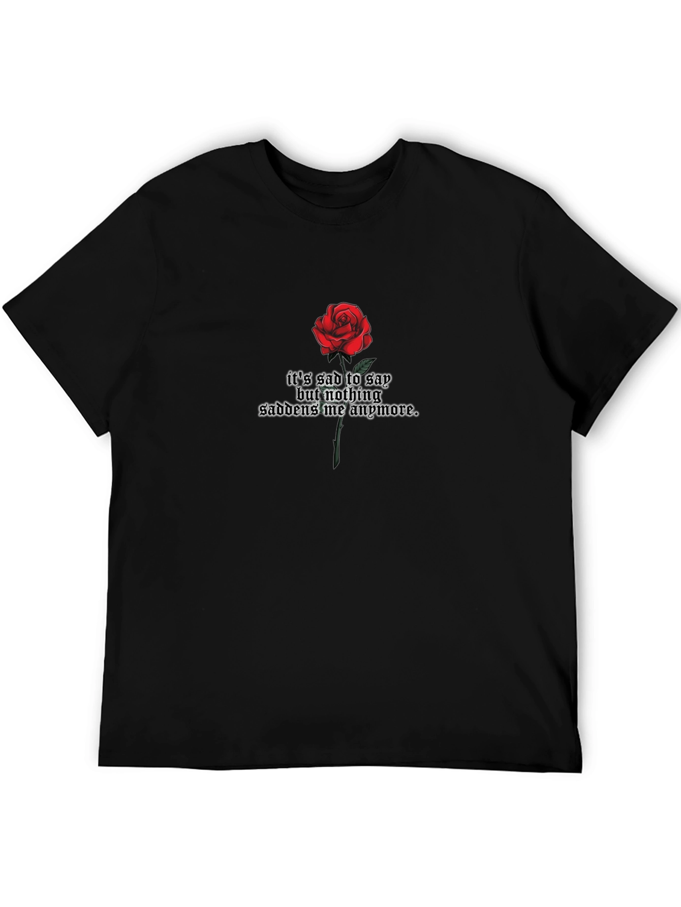 Gothic Rose T-Shirt - Its Sad to Say Design