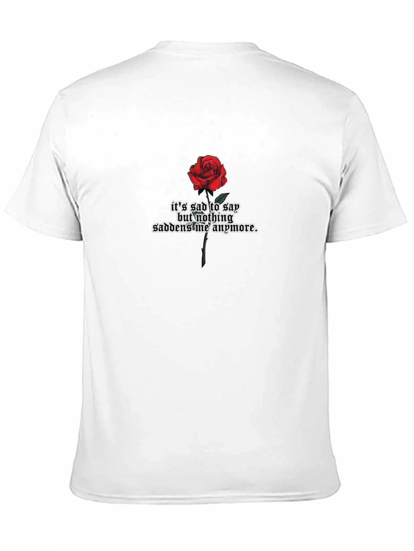 Gothic Rose T-Shirt - Its Sad to Say Design