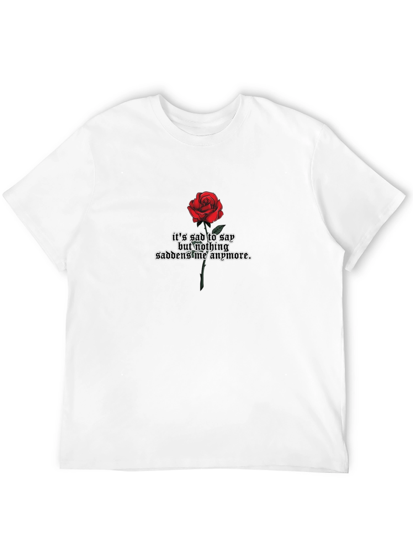 Gothic Rose T-Shirt - Its Sad to Say Design