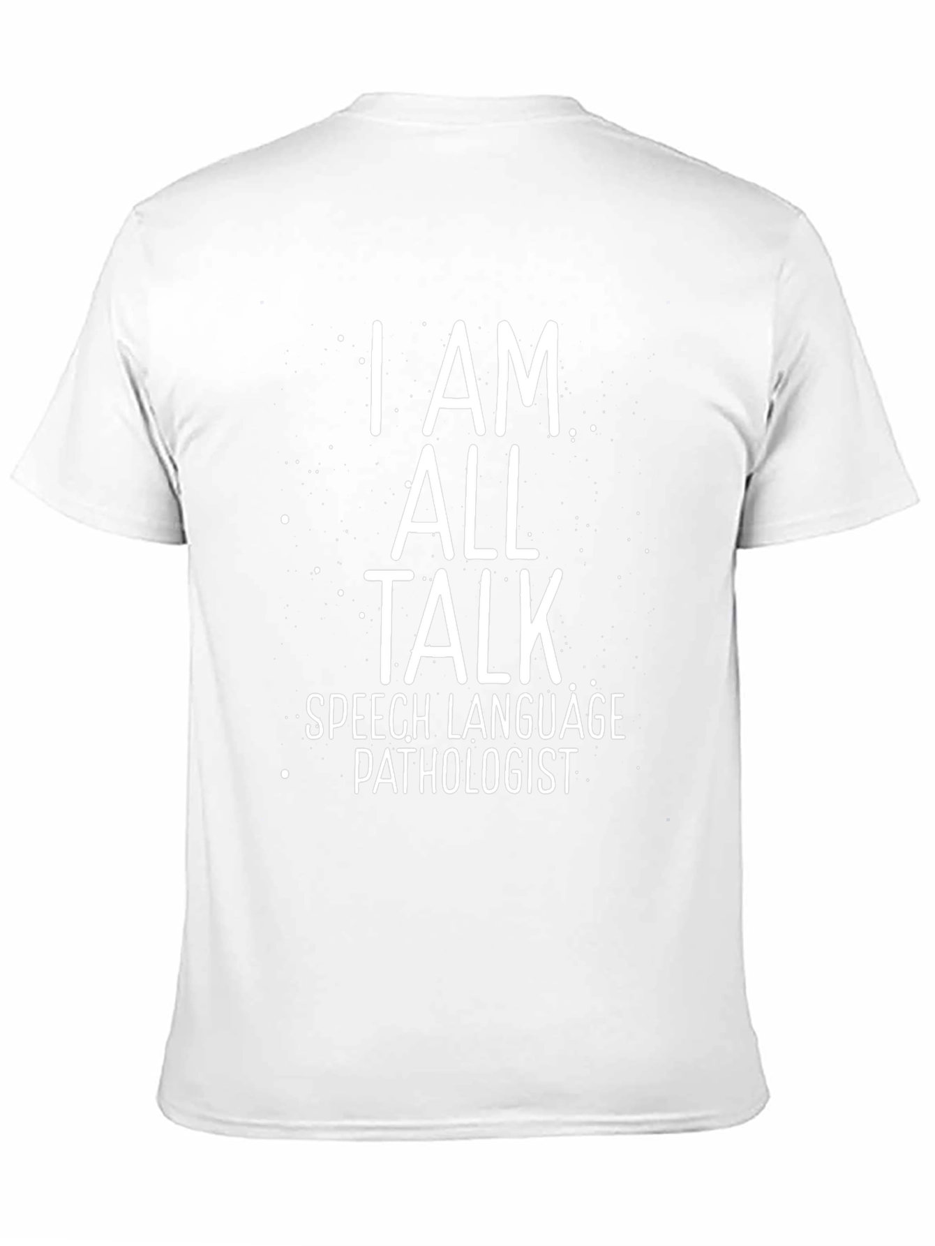 I Am All Talk Speech Language Pathologist T-Shirt