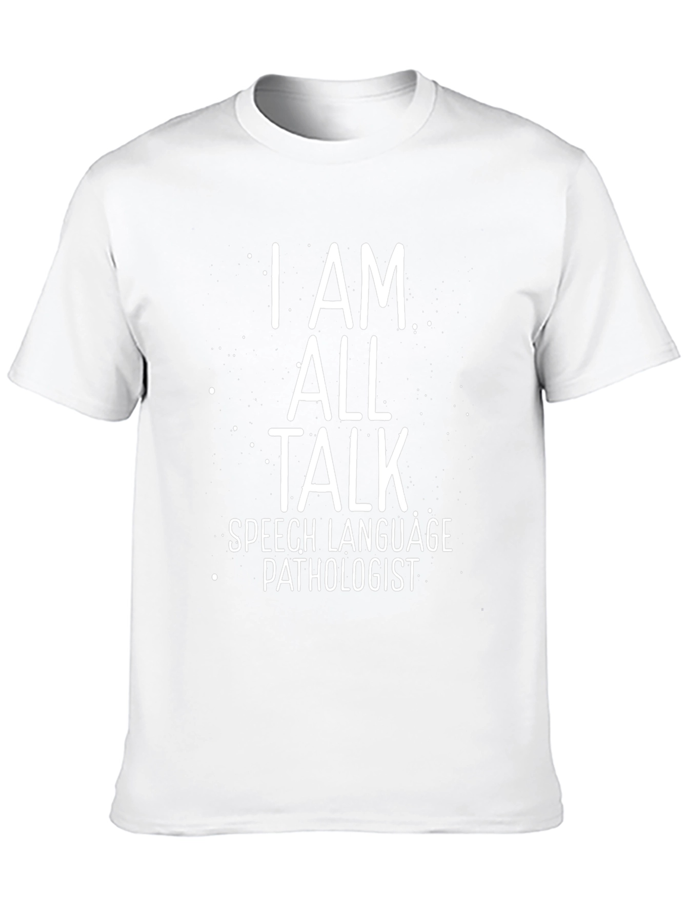 I Am All Talk Speech Language Pathologist T-Shirt