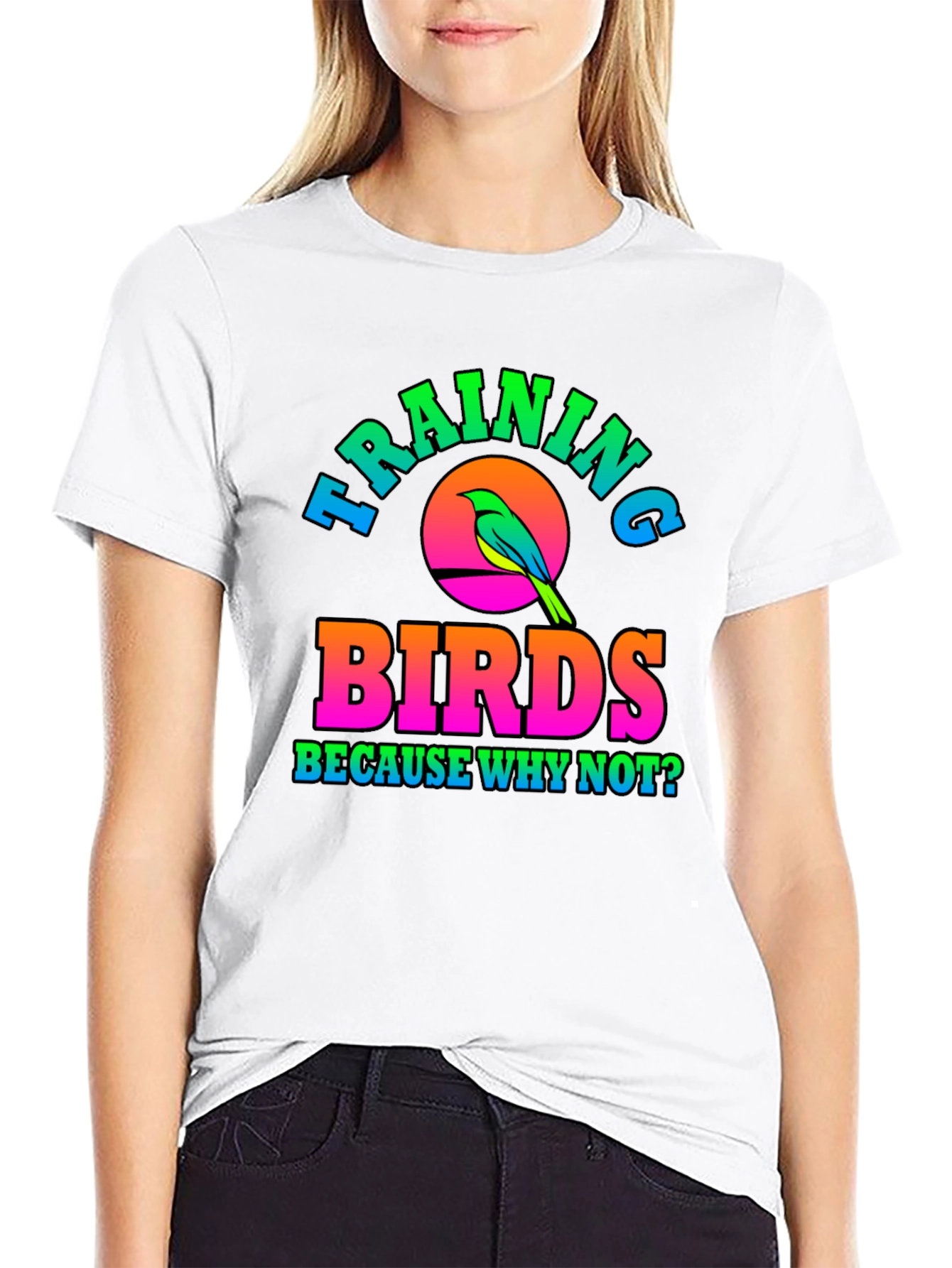 Training Birds T-Shirt - Why Not?