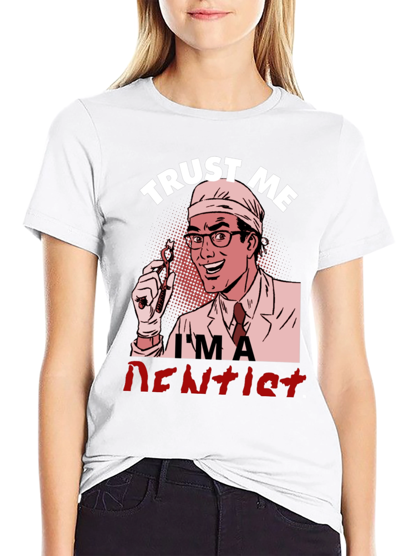 Trust Me Im a Dentist Graphic T-Shirt