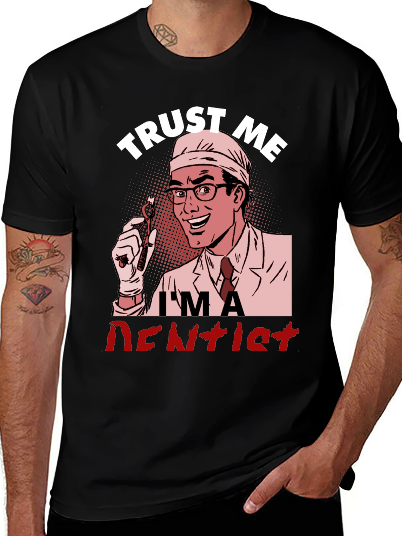Trust Me Im a Dentist Graphic T-Shirt