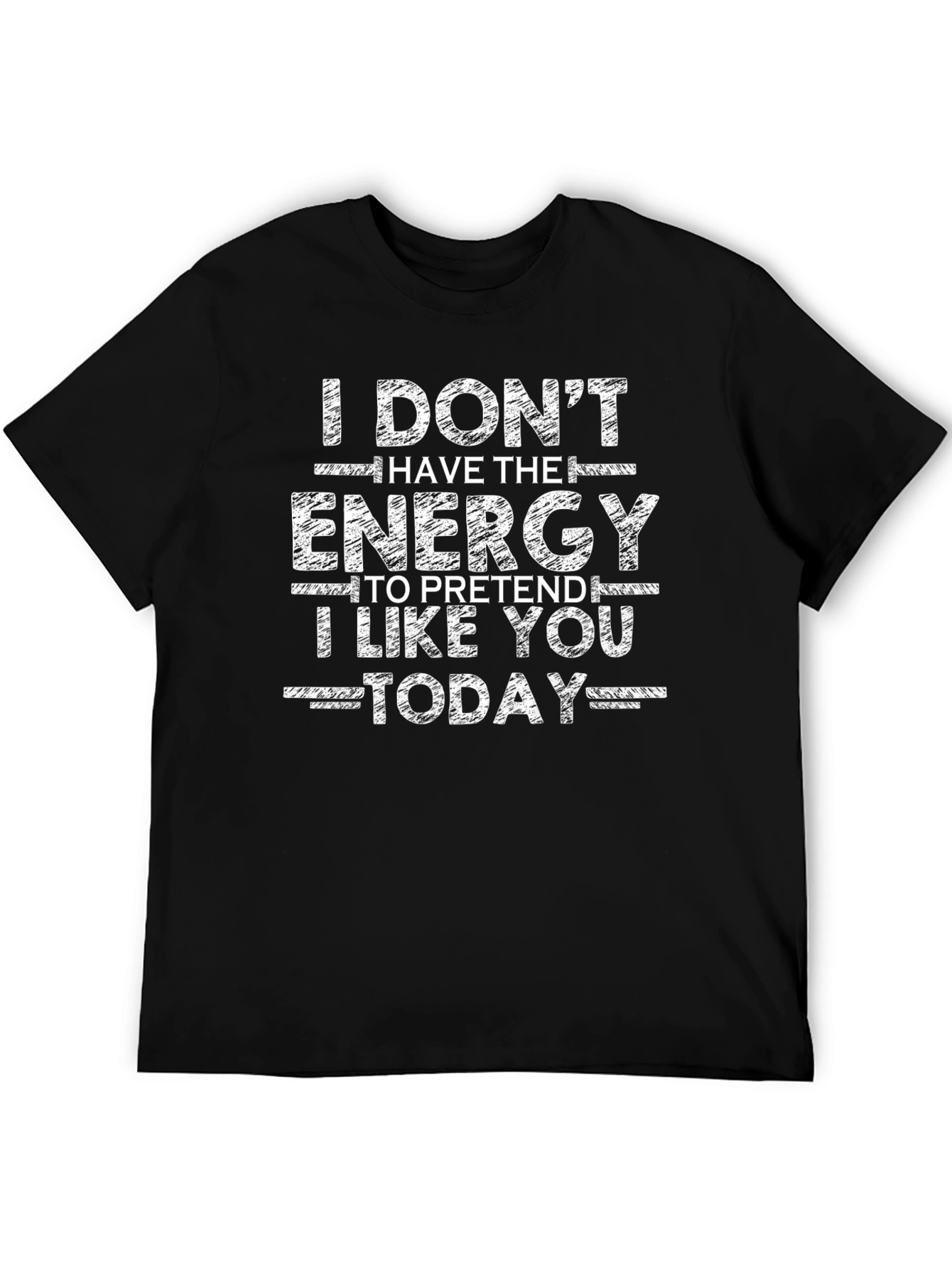 Funny I Dont Have The Energy Graphic Tee