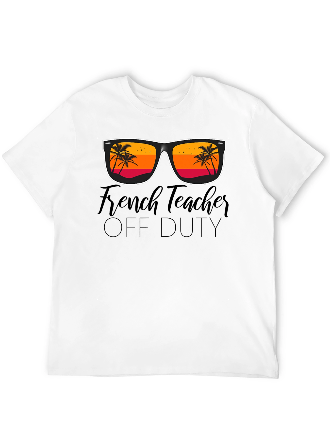 French Teacher Off Duty T-Shirt - Summer Vacation Mode