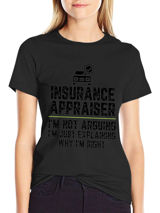 Insurance Appraiser T-Shirt - Arguing Humor Tee