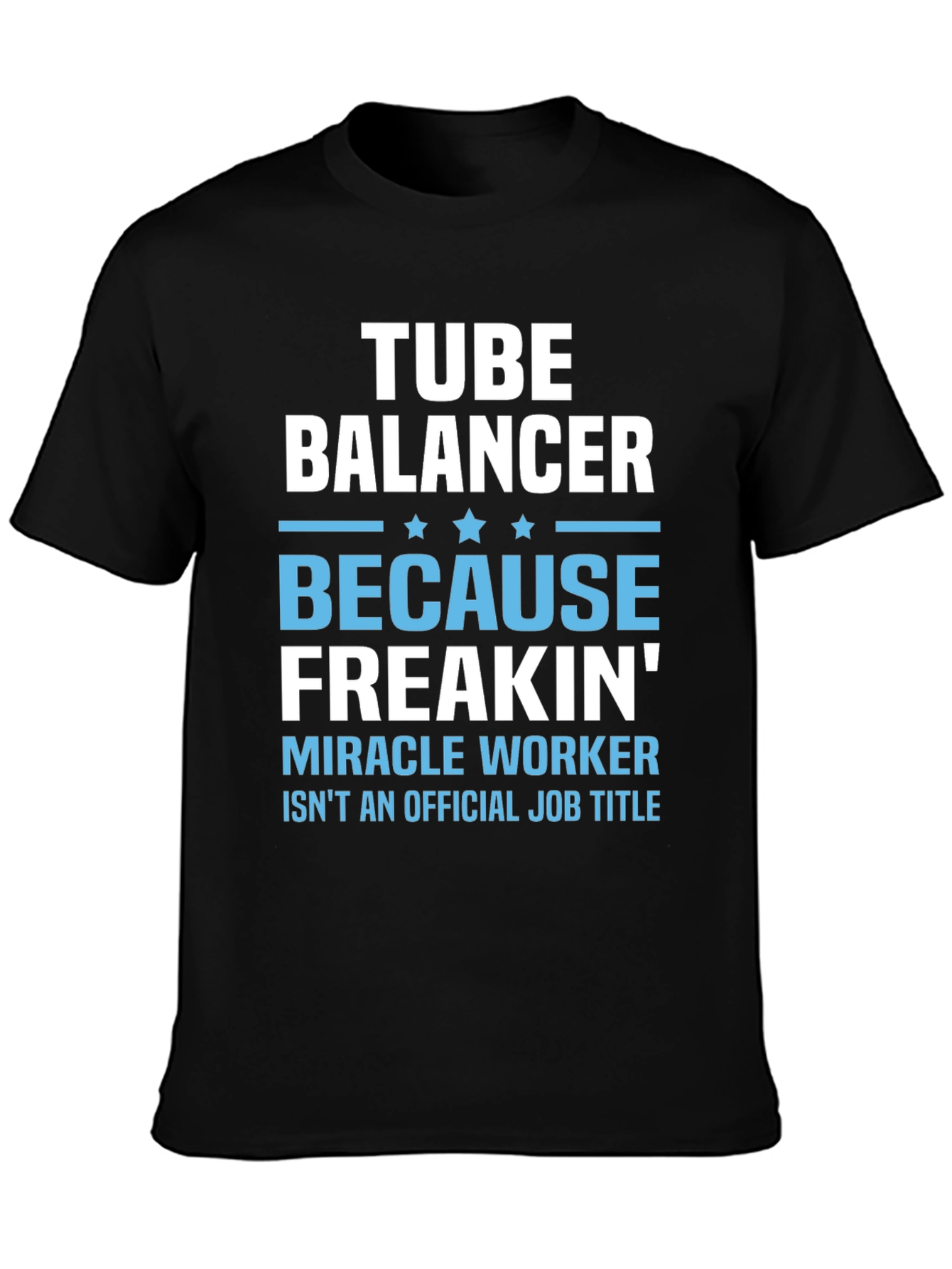 Tube Balancer Funny Job Title T-Shirt