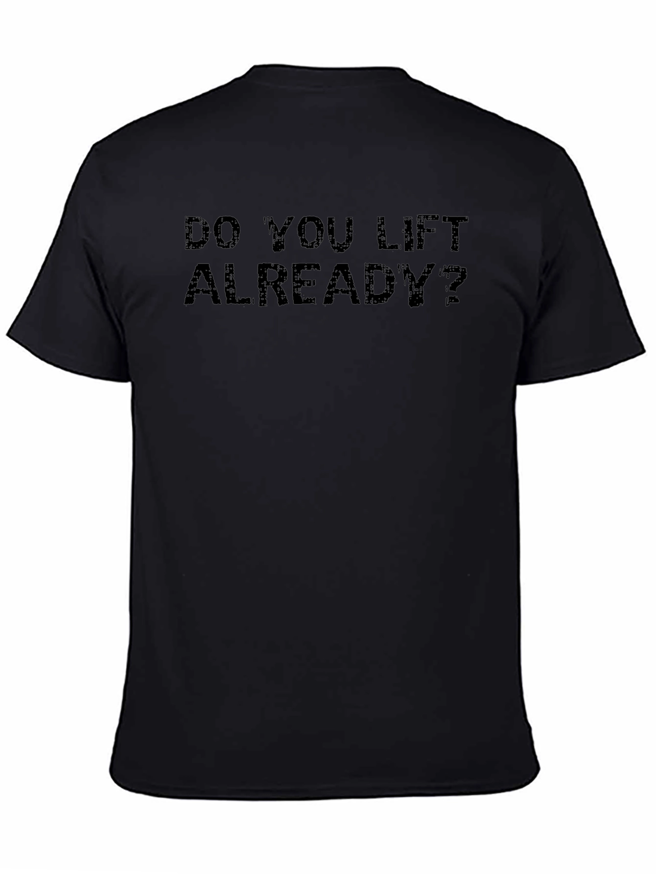 Do You Lift Already? Black Graphic Tee