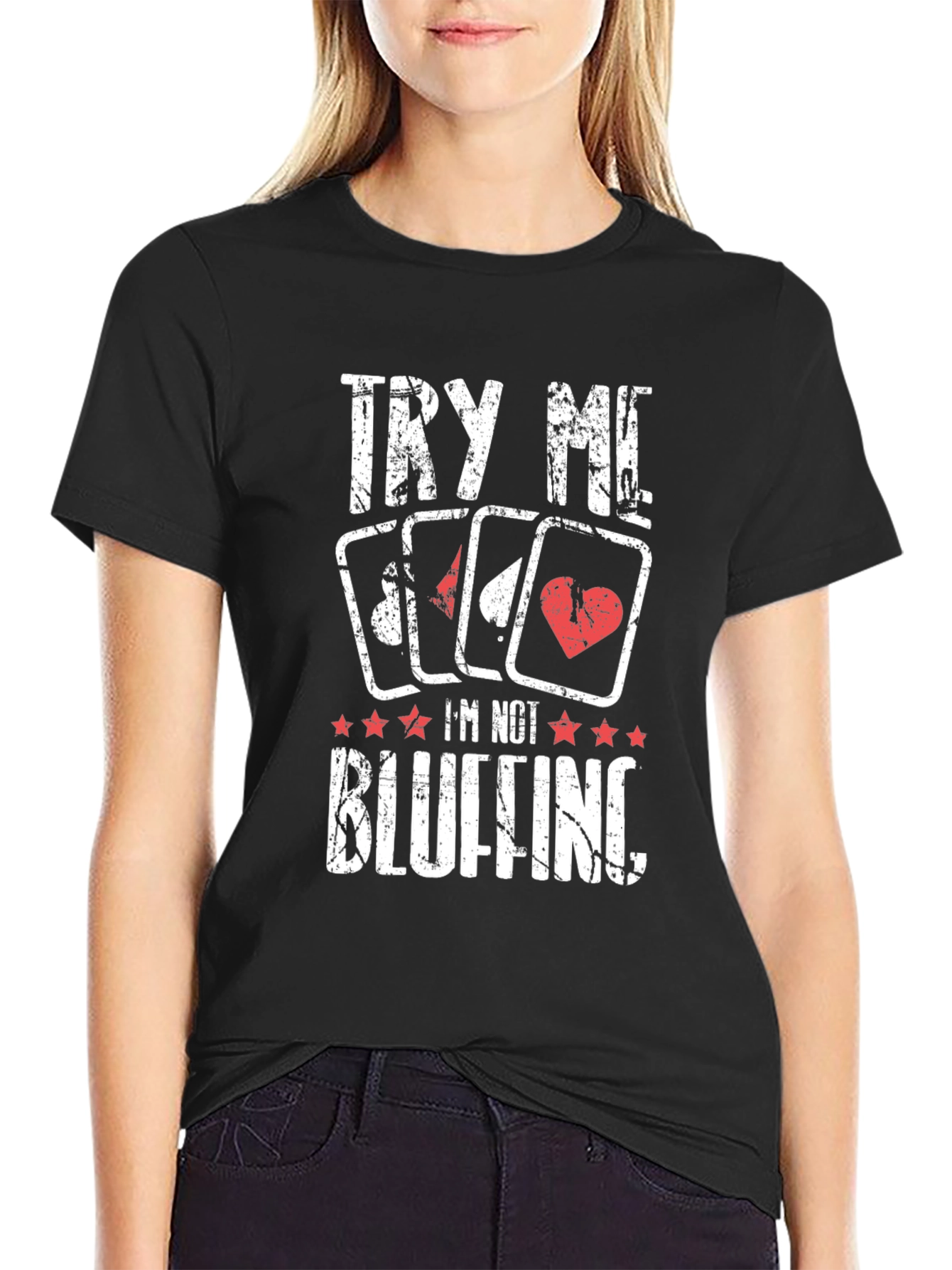 Poker Player T-Shirt - Try Me Im Not Bluffing!