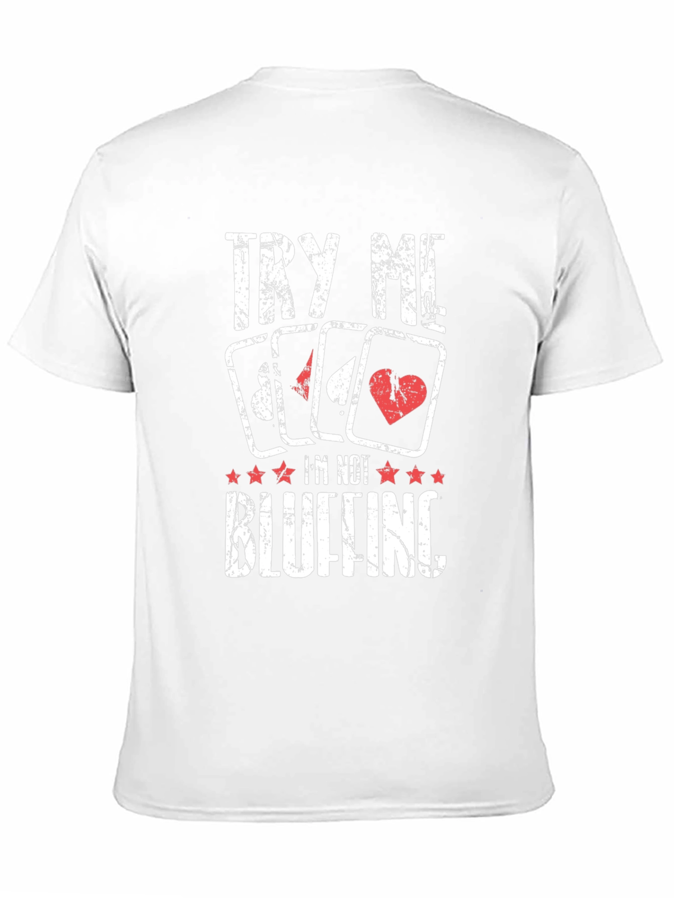 Poker Player T-Shirt - Try Me Im Not Bluffing!