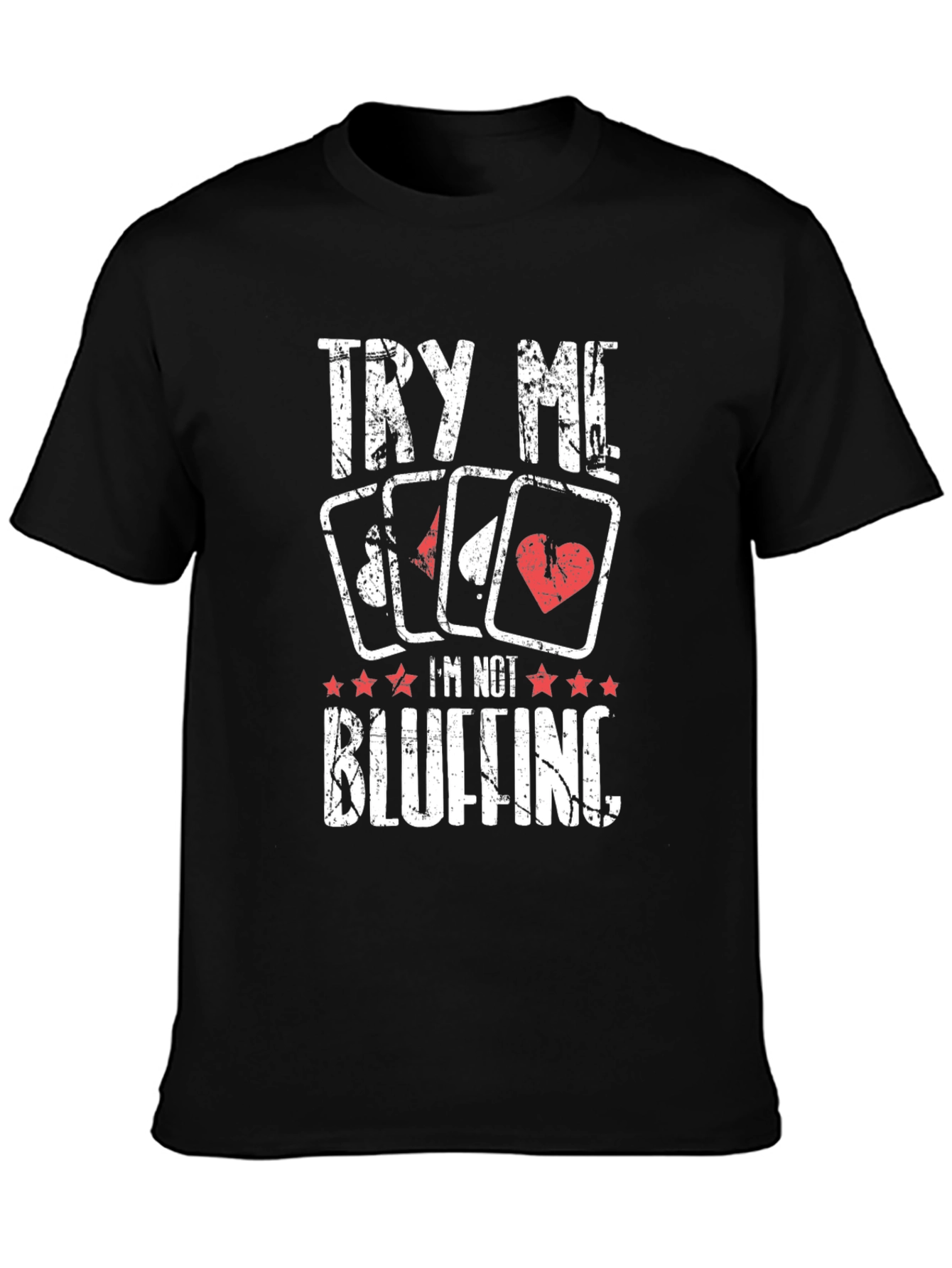Poker Player T-Shirt - Try Me Im Not Bluffing!