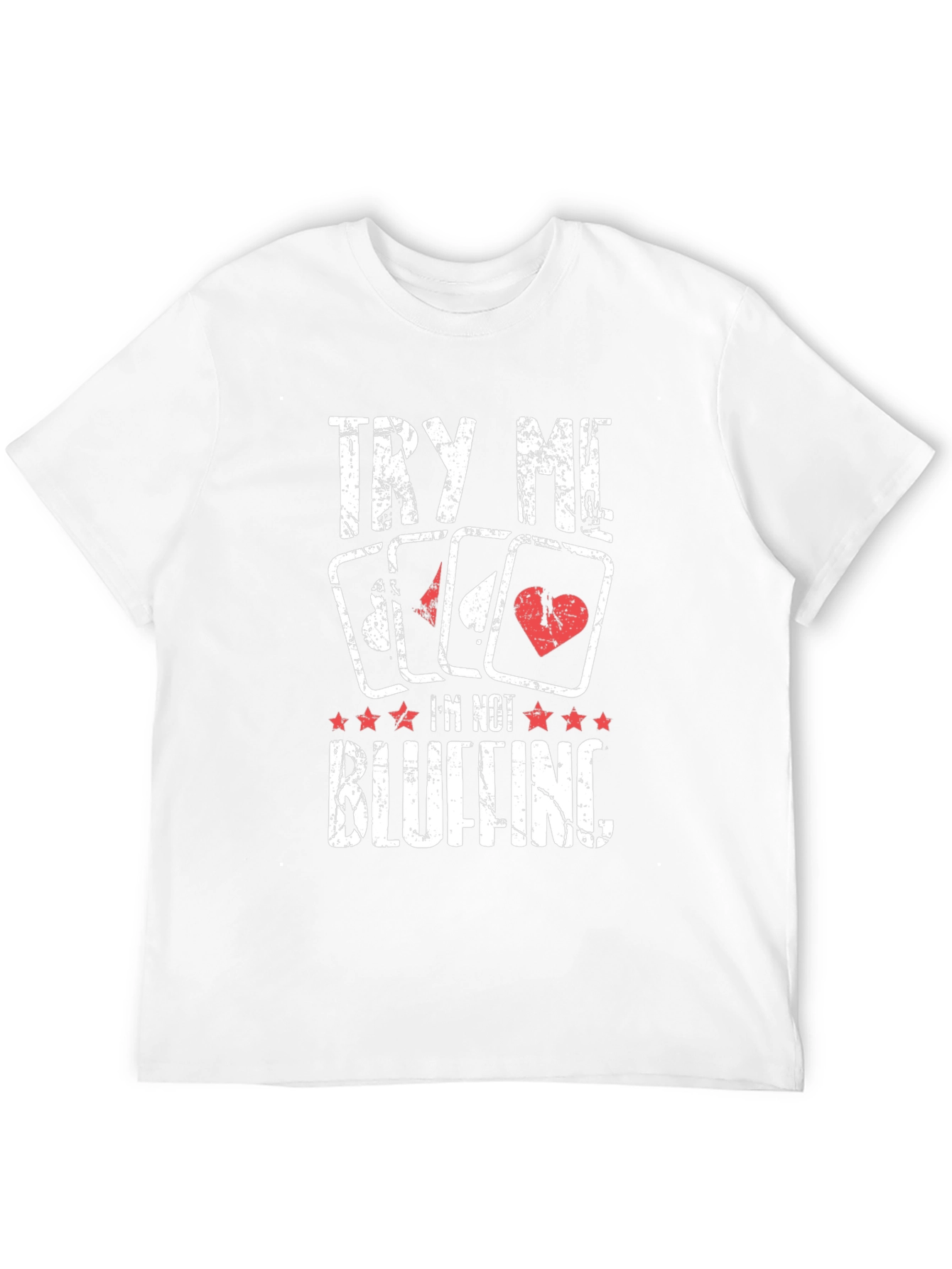 Poker Player T-Shirt - Try Me Im Not Bluffing!