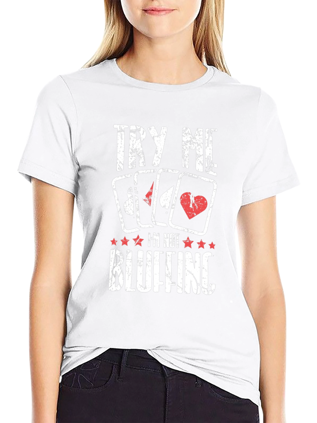 Poker Player T-Shirt - Try Me Im Not Bluffing!