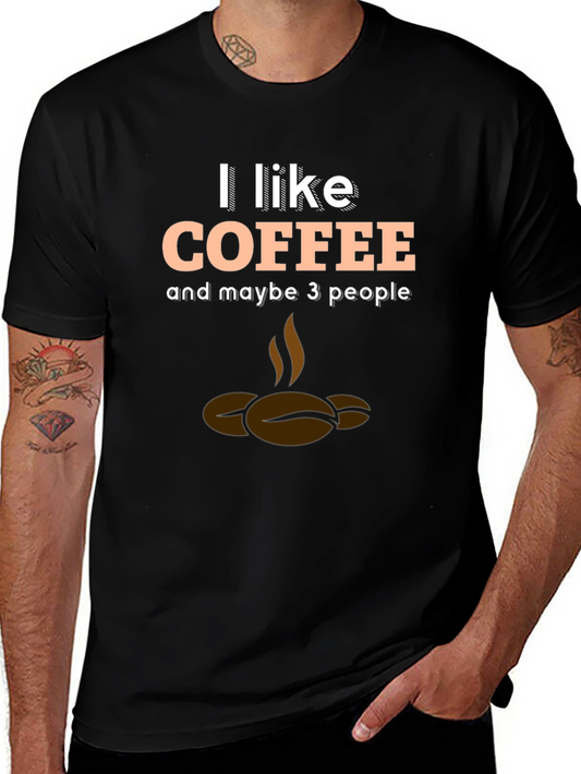 Coffee Lover T-Shirt - I Like Coffee and Maybe 3 People