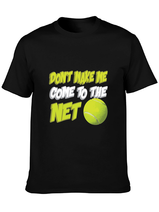 Tennis T-Shirt - Dont Make Me Come to the Net