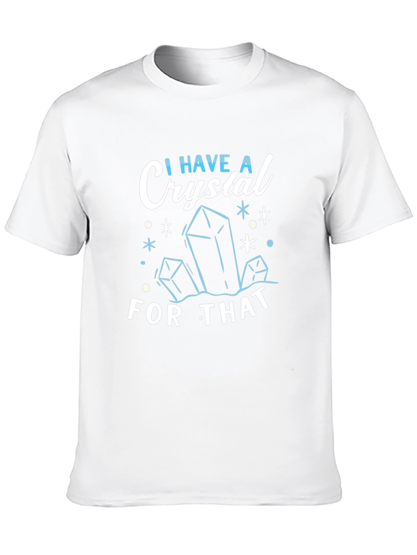 I Have A Crystal For That Black T-Shirt