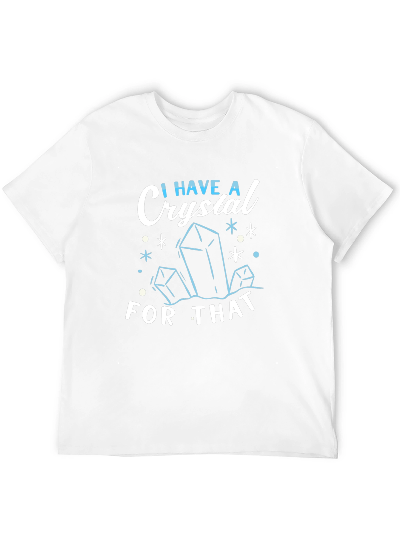 I Have A Crystal For That Black T-Shirt