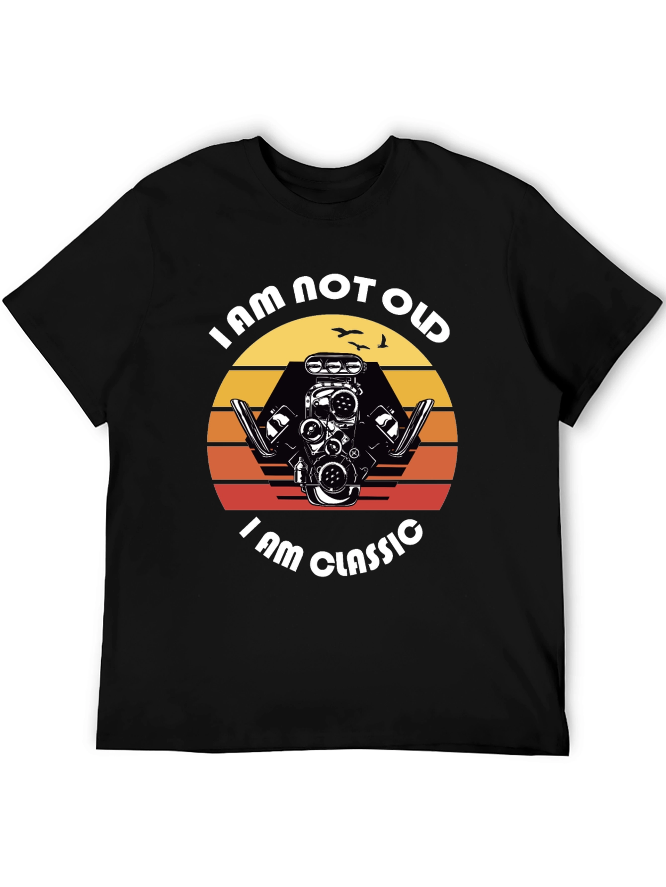 I am Not Old I am Classic Engine T-Shirt