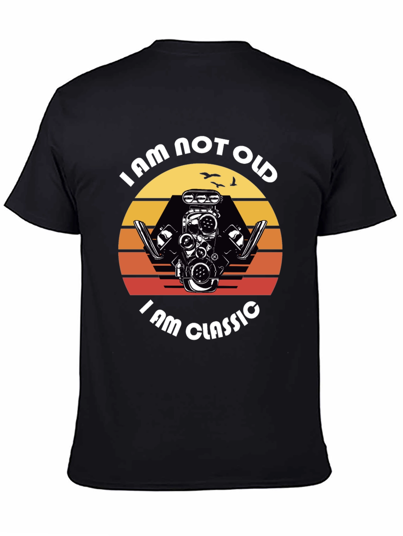 I am Not Old I am Classic Engine T-Shirt